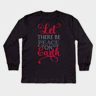 Let there be peace on Kids Long Sleeve T-Shirt